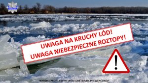 Zdjęcie kolorowe rozkruszonej tafli lodu. Na środku czerwony napis o treści Uwaga na kruchy lód! Uwaga na niebezpieczne roztopy!