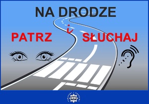 Plakat kampanii „Na Drodze – Patrz i Słuchaj”